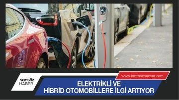 ELEKTRİKLİ VE HİBRİD OTOMOBİLLERE İLGİ ARTIYOR