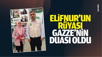 Elifnur&rsquo;un r&uuml;yası, Gazze&rsquo;nin duası oldu
