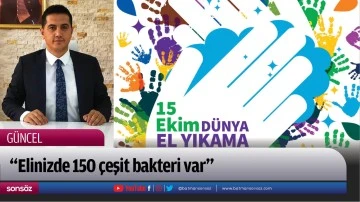  &ldquo;Elinizde 150 &ccedil;eşit bakteri var&rdquo;