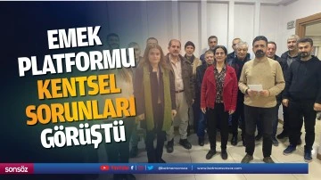 Emek Platformu, kentsel sorunları g&ouml;r&uuml;şt&uuml;