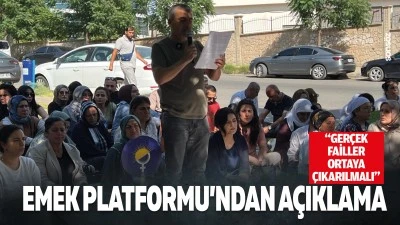 Emek Platformu&rsquo;ndan a&ccedil;ıklama: &ldquo;Ger&ccedil;ek failler ortaya &ccedil;ıkarılmalı&rdquo;