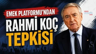 Emek Platformu&rsquo;ndan Rahmi Ko&ccedil; tepkisi