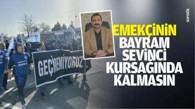 Emek&ccedil;inin bayram sevinci, kursağında kalmasın