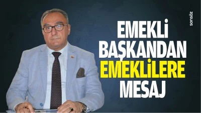Emekli Başkandan emeklilere mesaj&hellip;