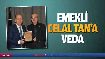 Emekli Celal Tan&rsquo;a veda&hellip;