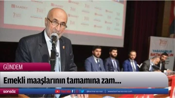 Emekli maaşlarının tamamına zam&hellip;
