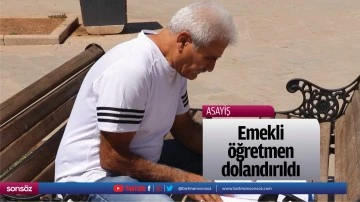 Emekli &ouml;ğretmen dolandırıldı
