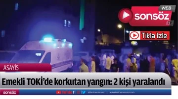 Emekli TOKİ&rsquo;de korkutan yangın: 2 kişi yaralandı