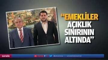 &ldquo;Emekliler a&ccedil;ıklık sınırının altında&rdquo;