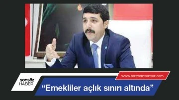 &ldquo;Emekliler a&ccedil;lık sınırı altında&rdquo;