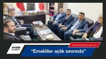&ldquo;Emekliler a&ccedil;lık sınırında&rdquo;