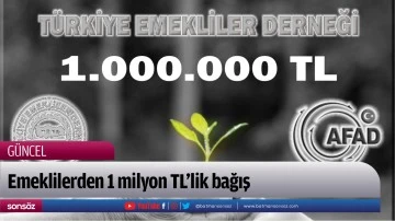 Emeklilerden 1 milyon TL&rsquo;lik bağış