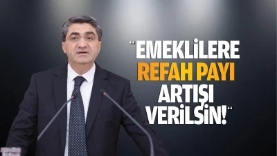&ldquo;Emeklilere refah payı artışı verilsin!&rdquo;