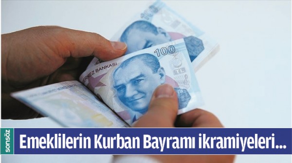EMEKLİLERİN KURBAN BAYRAMI İKRAMİYELERİ...