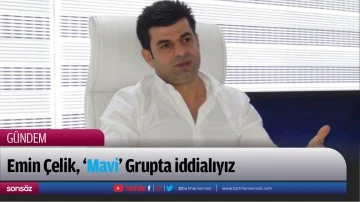Emin &Ccedil;elik, &lsquo;Mavi&rsquo; Grupta iddialıyız
