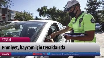 Emniyet, bayram i&ccedil;in teyakkuzda