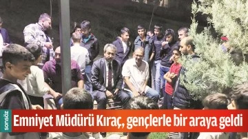 EMNİYET M&Uuml;D&Uuml;R&Uuml; KIRA&Ccedil;, GEN&Ccedil;LERLE BİR ARAYA GELDİ
