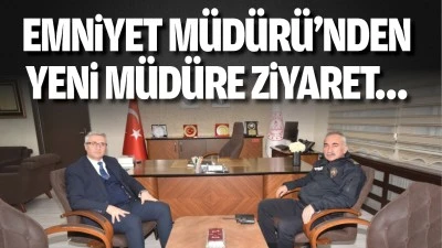 Emniyet M&uuml;d&uuml;r&uuml;&rsquo;nden yeni m&uuml;d&uuml;re ziyaret&hellip;