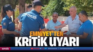 Emniyet&rsquo;ten kritik uyarı