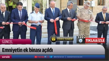Emniyetin ek binası a&ccedil;ıldı