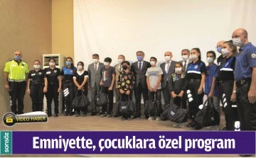 EMNİYETTE, &Ccedil;OCUKLARA &Ouml;ZEL PROGRAM
