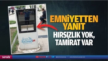 Emniyetten yanıt; Hırsızlık yok, tamirat var