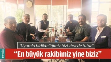 &ldquo;EN B&Uuml;Y&Uuml;K RAKİBİMİZ YİNE BİZİZ&rdquo;