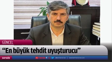 &ldquo;En b&uuml;y&uuml;k tehdit uyuşturucu&rdquo;