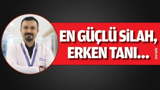 En g&uuml;&ccedil;l&uuml; silah, erken tanı&hellip;