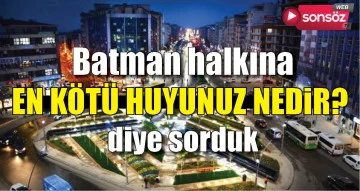 EN K&Ouml;T&Uuml; HUYUNUZ NEDİR?