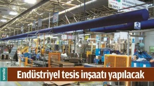 END&Uuml;STRİYEL TESİS İNŞAATI YAPILACAK