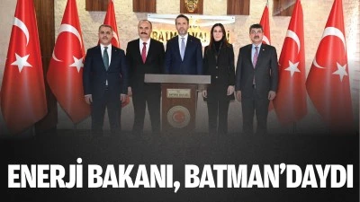 Enerji Bakanı, Batman&rsquo;daydı