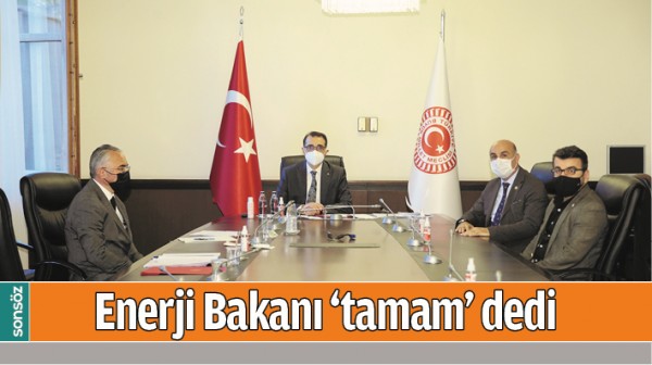 ENERJİ BAKANI &lsquo;TAMAM&rsquo; DEDİ