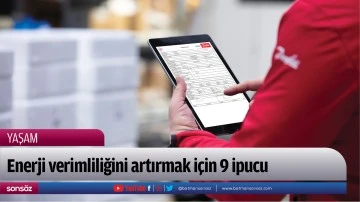 Enerji verimliliğini artırmak i&ccedil;in 9 ipucu