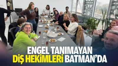 Engel tanımayan diş hekimleri Batman&rsquo;da