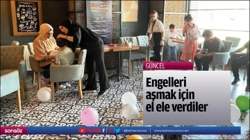 Engelleri aşmak i&ccedil;in el ele verdiler