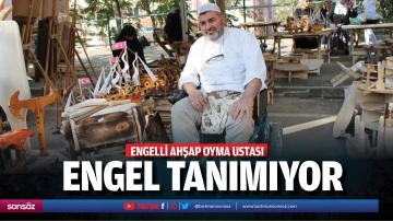 Engelli ahşap oyma ustası, engel tanımıyor