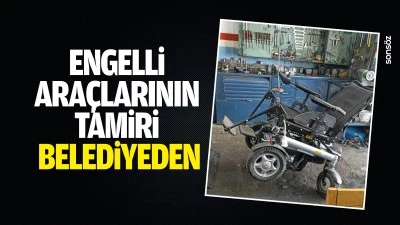 Engelli ara&ccedil;larının tamiri belediyeden
