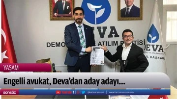 Engelli avukat, Deva&rsquo;dan aday adayı&hellip;