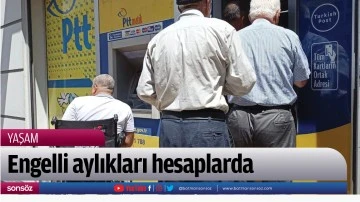 Engelli aylıkları hesaplarda