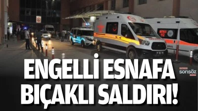 Engelli esnafa bı&ccedil;aklı saldırı!