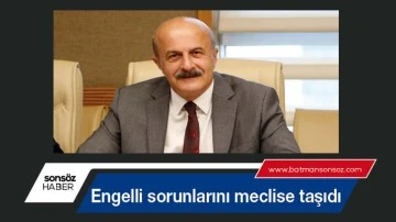 Engelli sorunlarını meclise taşıdı