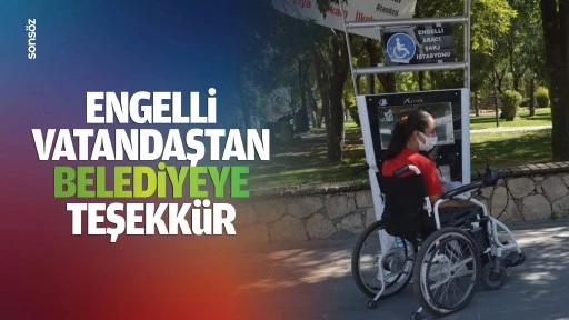 Engelli vatandaştan belediyeye teşekk&uuml;r