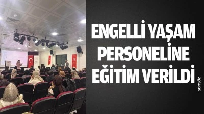 Engelli Yaşam Personeline eğitim verildi