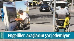 ENGELLİLER, ARA&Ccedil;LARINI ŞARJ EDEMİYOR