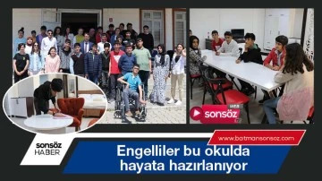 Engelliler bu okulda hayata hazırlanıyor
