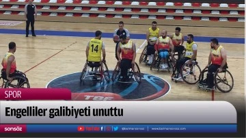 Engelliler galibiyeti unuttu