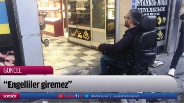 &ldquo;Engelliler giremez"