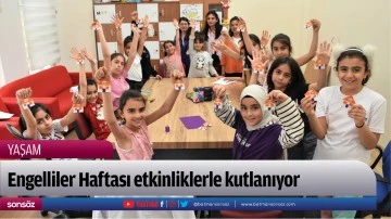 Engelliler Haftası etkinliklerle kutlanıyor