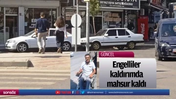 Engelliler kaldırımda mahsur kaldı